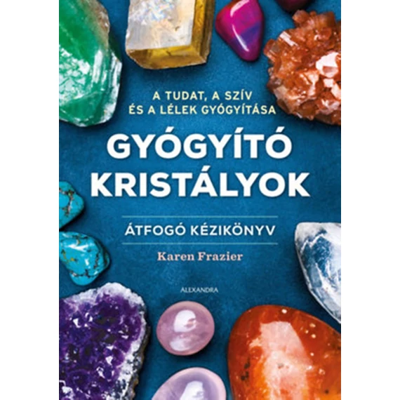 Gyógyító kristályok-Átfogó kézikönyv Gyógyító kristályok-Átfogó kézikönyv