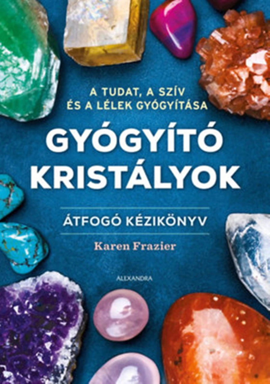 Gyógyító kristályok-Átfogó kézikönyv
